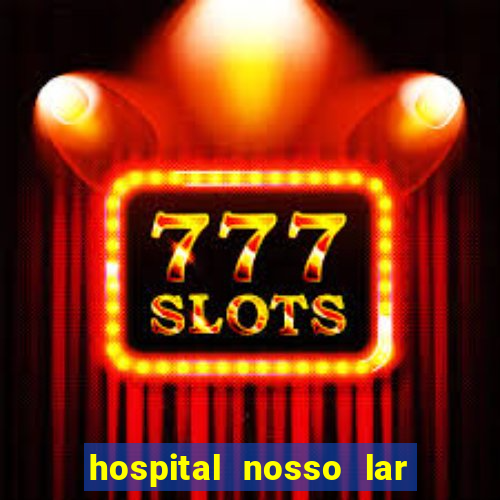 hospital nosso lar fortaleza telefone